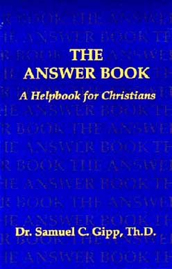 The Answer Book by Dr. Sam Gipp, Th.D